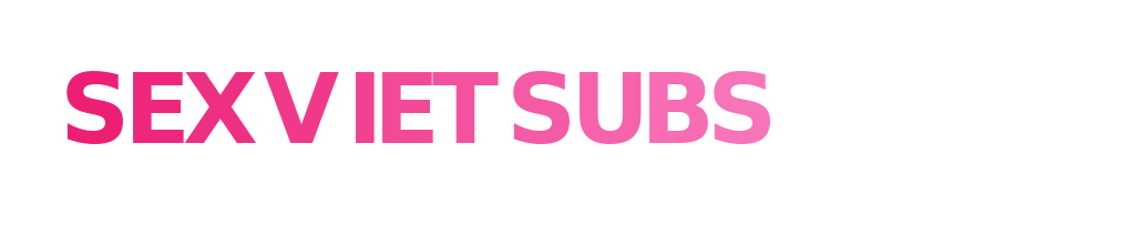 SexVietSubs